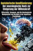 Gustatorische Konditionierung: Der neurologische Hack zur Steigerung der Willenskraft
