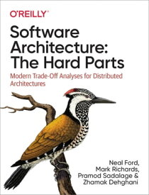 Software Architecture: The Hard Parts【電子書籍】[ Neal Ford ]