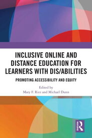 Inclusive Online and Distance Education for Learners with Dis/abilities Promoting Accessibility and Equity【電子書籍】