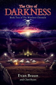 The City of Darkness Book Two of The Watchers Chronicle【電子書籍】[ Evan Braun ]