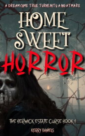 Home Sweet Horror Berwick Estate Curse, #1【電子書籍】[ Kerry Daniels ]