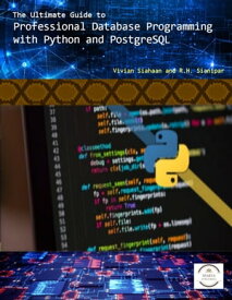 THE ULTIMATE GUIDE TO Professional Database Programming with Python and PostgreSQL【電子書籍】[ Vivian Siahaan ]