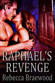 Raphael's Revenge【電子書籍】[ Rebecca Braewood ]