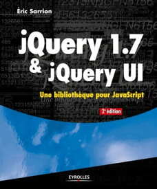 jQuery 1.7 et jQuery UI Une biblioth?que pour JavaScript【電子書籍】[ Eric Sarrion ]