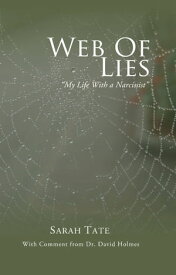 Web of Lies: My Life with a Narcissist【電子書籍】[ Sarah Tate ]