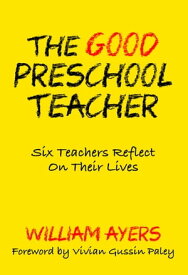 The Good Preschool Teacher【電子書籍】[ William Ayers ]
