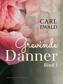 Grevinde Danner - bind 1【電子書籍】[ Carl Ewald ]