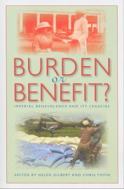 Burden or Benefit? Imperial Benevolence and Its Legacies【電子書籍】