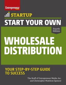 Start Your Own Wholesale Distribution Business Your Step-By-Step Guide to Success【電子書籍】[ Christopher Matthew Spencer ]