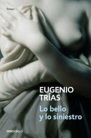 Lo bello y lo siniestro【電子書籍】[ Eugenio Tr?as ]