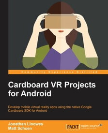 Cardboard VR Projects for Android【電子書籍】[ Jonathan Linowes ]