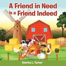 A Friend in Need Is a Friend Indeed【電子書籍】[ Katrina L. Turner ]
