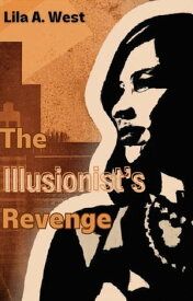 The Illusionist's Revenge The Illusionist's, #1【電子書籍】[ Lila A. West ]