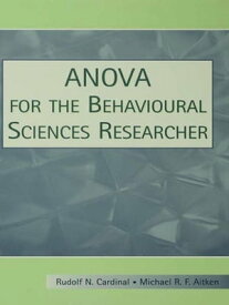 ANOVA for the Behavioral Sciences Researcher【電子書籍】[ Rudolf N. Cardinal ]