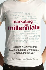 Marketing to Millennials Reach the Largest and Most Influential Generation of Consumers Ever【電子書籍】[ Jeff Fromm ]