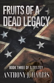 Fruits of a Dead Legacy【電子書籍】[ Anthony Harris ]