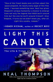 Light This Candle The Life and Times of Alan Shepard【電子書籍】[ Neal Thompson ]