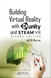 Building Virtual Reality with Unity and SteamVR【電子書籍】[ Jeff W Murray ]