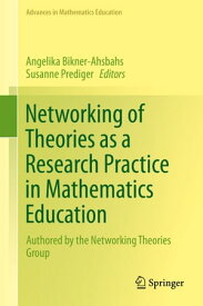 Networking of Theories as a Research Practice in Mathematics Education【電子書籍】