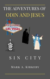 The Adventures of Odin and Jesus - Sin City 【電子書籍】[ Mark Kirkeby ]