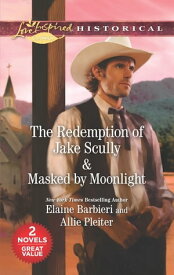 The Redemption of Jake Scully & Masked by Moonlight An Anthology【電子書籍】[ Elaine Barbieri ]