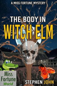 The Body in Witch Elm Miss Fortune World【電子書籍】[ Stephen John ]