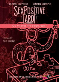 Sex Positive Tarot So much to explore!【電子書籍】[ Diego Tigrotto ]