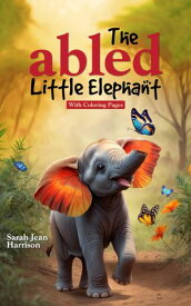 The Abled Little Elephant With Coloring Pages【電子書籍】[ Sarah Jean Harrison ]