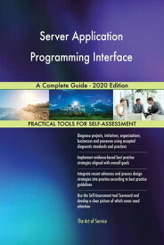 Server Application Programming Interface A Complete Guide - 2020 Edition【電子書籍】[ Gerardus Blokdyk ]
