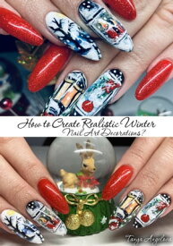 How to Create Realistic Winter Nail Art Decorations?【電子書籍】[ Tanya Angelova ]