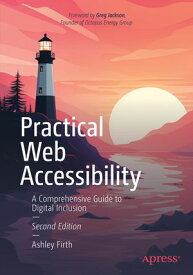 Practical Web Accessibility A Comprehensive Guide to Digital Inclusion【電子書籍】[ Ashley Firth ]