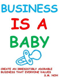 Business Is a Baby【電子書籍】[ Syed Muhamad Noh ]