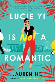 Lucie Yi Is Not a Romantic【電子書籍】[ Lauren Ho ]