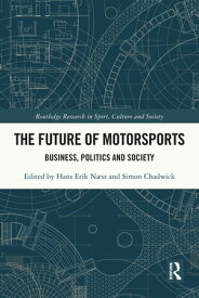 The Future of Motorsports Business, Politics and Society【電子書籍】