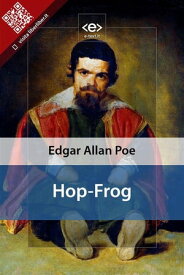 Hop-Frog 【電子書籍】[ Edgar Allan Poe ]