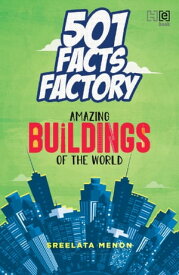 501 Facts Factory Amazing Buildings of the World【電子書籍】[ Sreelata Menon ]