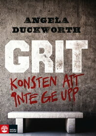 Grit : Konsten att inte ge upp【電子書籍】[ Angela Duckworth ]