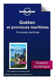 Qu?bec et provinces maritimes 10ed - Provinces maritimes【電子書籍】[ Lonely planet fr ]