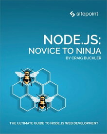 Node.js: Novice to Ninja【電子書籍】[ Craig Buckler ]