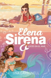 Elena Sirena 4 - Luces en el mar【電子書籍】[ Ona Carbonell ]