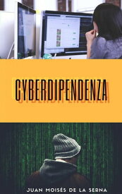 Cyberdipendenza【電子書籍】[ Juan Mois?s de la Serna ]