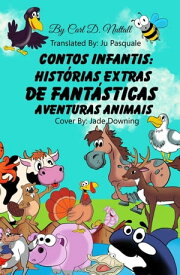 Contos Infantis: Hist?rias Extras de Fant?sticas Aventuras Animais【電子書籍】[ Carl D. Nuttall ]