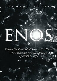 Enos Prayers for Rewards of Mercy After Enos/The Innocuous Science-Strategy of God in Life【電子書籍】[ George Forss ]