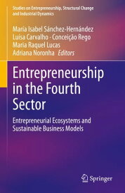 Entrepreneurship in the Fourth Sector Entrepreneurial Ecosystems and Sustainable Business Models【電子書籍】