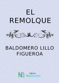 El remolque【電子書籍】[ Baldomero Lillo ]