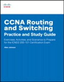 CCNA Routing and Switching Practice and Study Guide Exercises, Activities and Scenarios to Prepare for the ICND2 200-101 Certification Exam【電子書籍】[ Allan Johnson ]