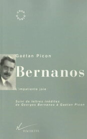 Bernanos, l'impatiente joie Suivi de lettres in?dites de Georges Bernanos ? Ga?tan Picon【電子書籍】[ Ga?tan Picon ]