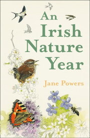An Irish Nature Year【電子書籍】[ Jane Powers ]