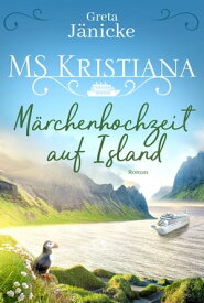 MS Kristiana - M?rchenhochzeit auf Island Roman【電子書籍】[ Greta J?nicke ]