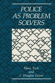 Police as Problem Solvers【電子書籍】[ J.D. Grant ]